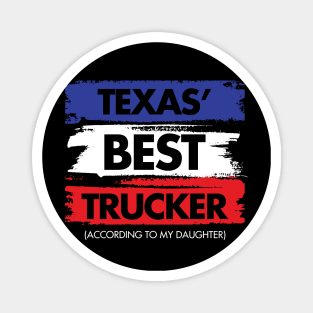 Texas' Best Trucker - According to My Daughter Magnet